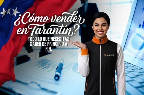 ¿Cómo vender en Tarantín? Todo lo que necesitas saber de principio a fin.