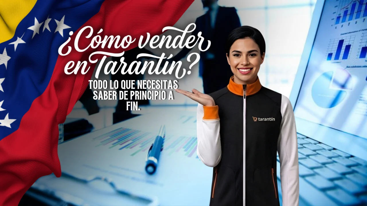 ¿Cómo vender en Tarantín? Todo lo que necesitas saber de principio a fin.